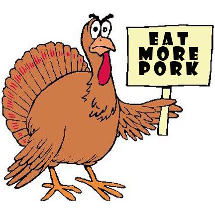 THANKSGIVING turkey with eat more pork sign.jpg